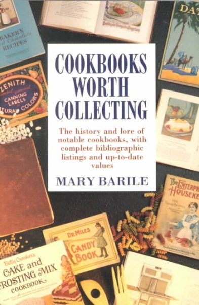 Cookbooks Worth Collecting: The History and Lore of Notable Cookbooks, with Complete Bibliographic Listings and Up-to-date Values