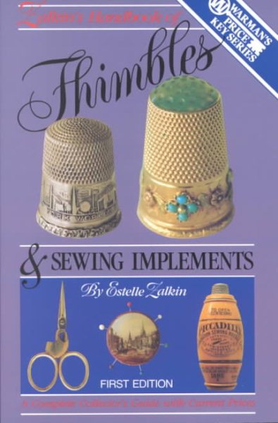 Zalkins Handbook of Thimbles and Sewing Implements: A Complete Collector's Guide With Current Prices