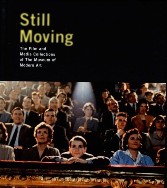 Still Moving: The Film and Media Collections of The Museum of Modern Art cover