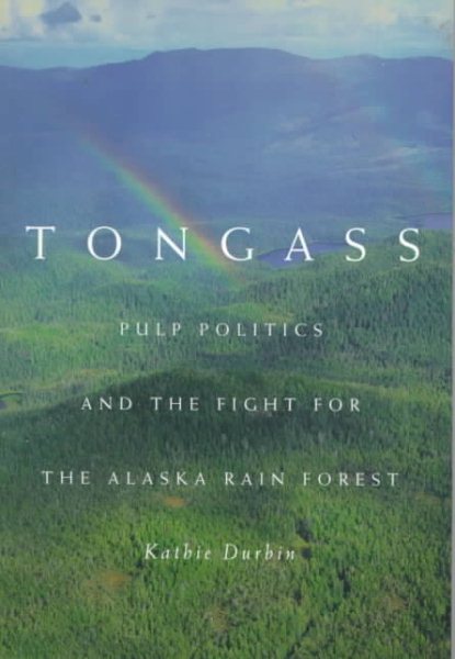 Tongass: Pulp Politics and the Fight for the Alaska Rain Forest cover