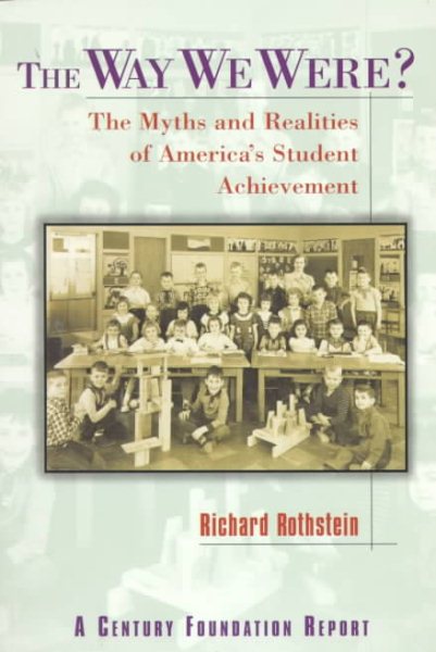 The Way We Were?: The Myths and Realities of America's Student Achievement (Century Foundation/Twentieth Century Fund Report) cover