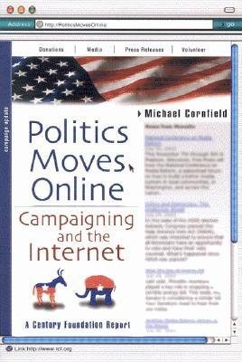 Politics Moves Online: Campaigning and the Internet (Century Foundation Report) cover