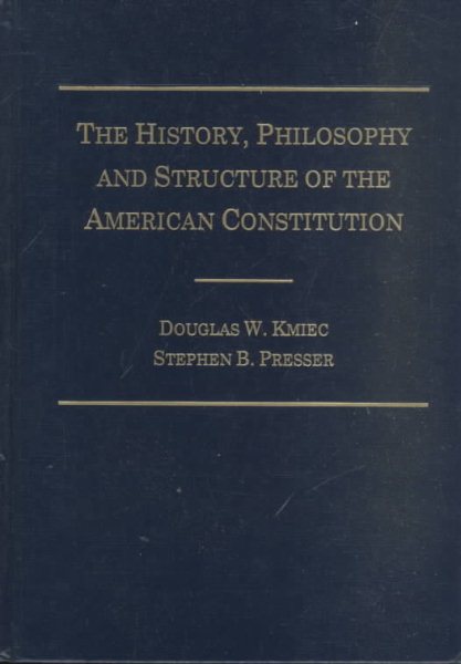 The History, Philosophy, & Structure of the American Constitution cover