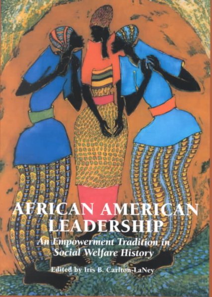 African American Leadership: An Empowerment Tradition in Social Welfare History cover