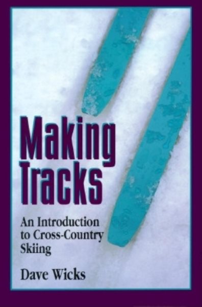 Making Tracks: An Introduction to Cross-Country Skiing (The Pruett Series)
