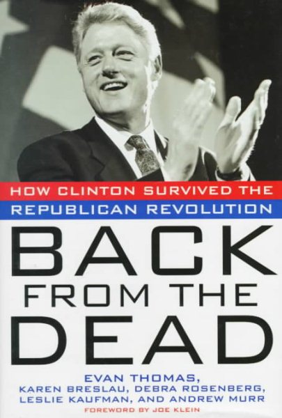 Back from the Dead: How Clinton Survived the Republican Revolution (Newsweek Book) cover