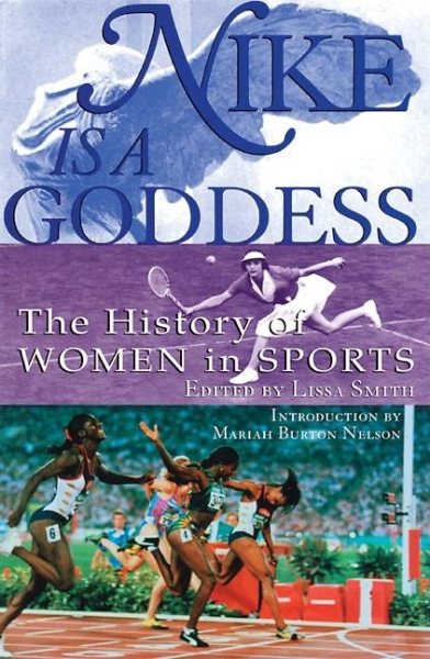 Nike Is a Goddess: The History of Women in Sports cover