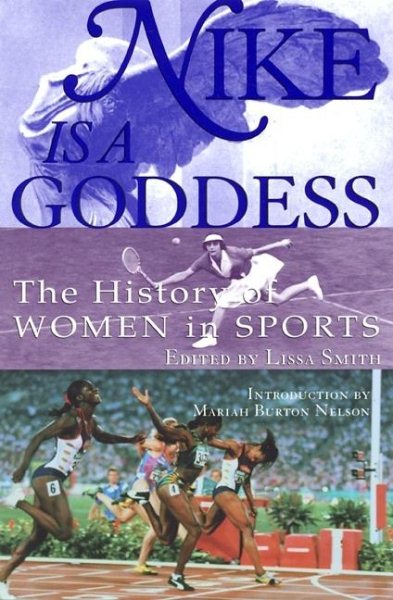 Nike Is a Goddess: The History of Women in Sports cover