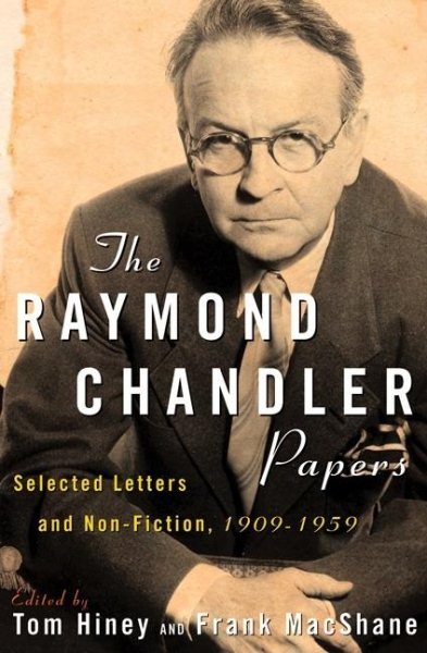 The Raymond Chandler Papers: Selected Letters and Non-fiction, 1909-1959 cover