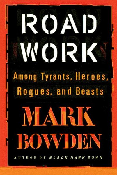 Road Work: Among Tyrants, Beasts, Heroes, and Rogues cover