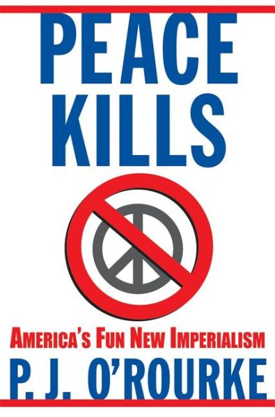 Peace Kills: America's Fun New Imperialism cover