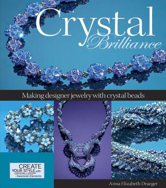Crystal Brilliance: Making Designer Jewelry with Crystal Beads cover
