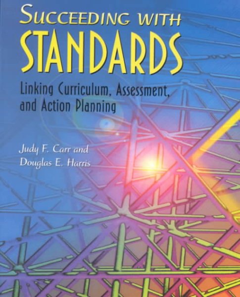 Succeeding with Standards: Linking Curriculum, Assessment, and Action Planning cover