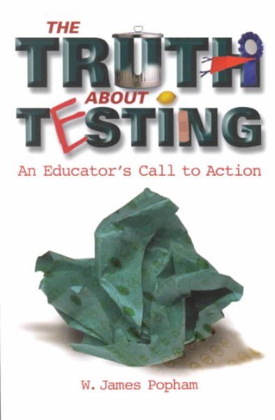 The Truth About Testing: An Educator's Call to Action cover