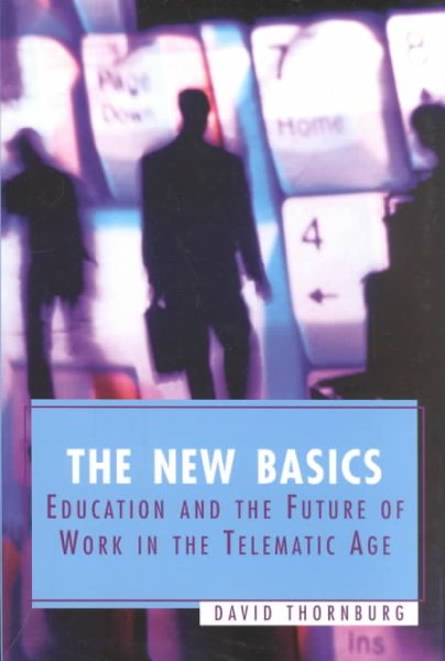 The New Basics: Education and the Future of Work in the Telematic Age cover