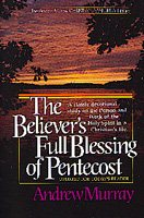 The Believer's Full Blessing of Pentecost (The Andrew Murray Christian Maturity Library)