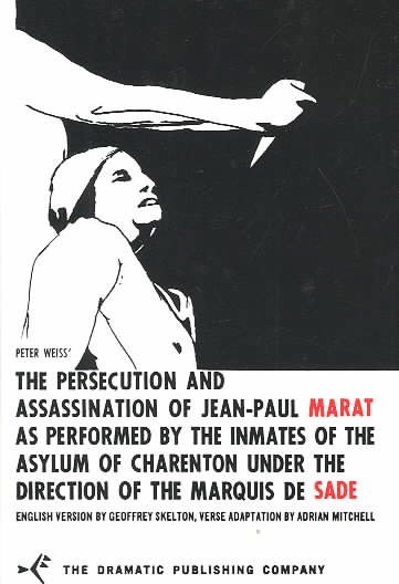 The Persecution and Assassination of Jean-Paul Marat As Performed by the Inmates of the Asylum of Charenton Under the Direction of the Marquis de Sade cover
