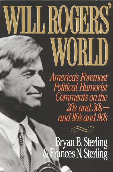 Will Rogers' World: America's Foremost Political Humorist Comments on the 20's and 30's and 80's and 90's cover