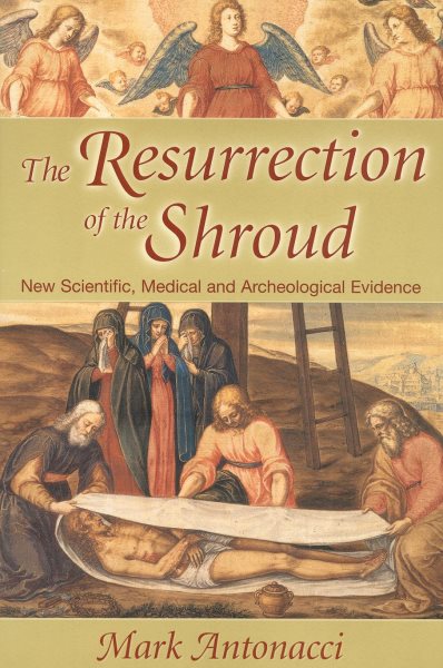 Resurrection of the Shroud: New Scientific, Medical, and Archeological Evidence cover