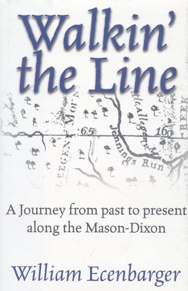 Walkin' the Line: A Journey from Past to Present Along the Mason-Dixon cover