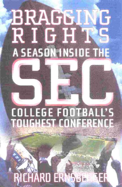 Bragging Rights : A Season Inside the SEC, College Football's Toughest Conference cover