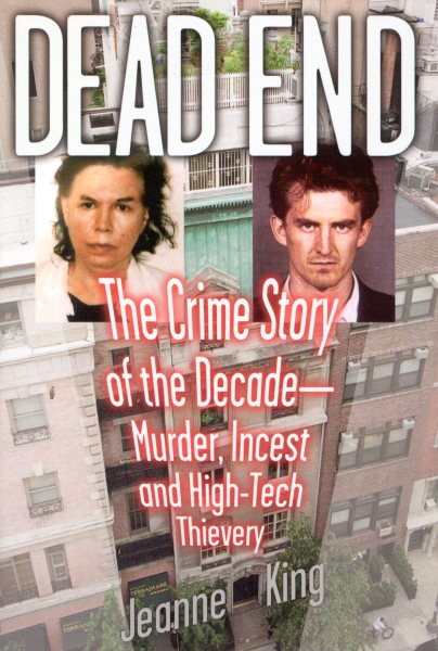 Dead End: The Crime Story of the Decade--Murder, Incest and High-Tech Thievery