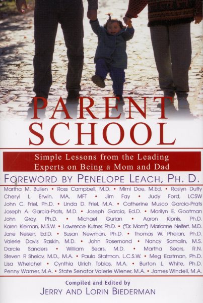 Parent School: Simple Lessons from the Leading Experts on Being a Mom and Dad