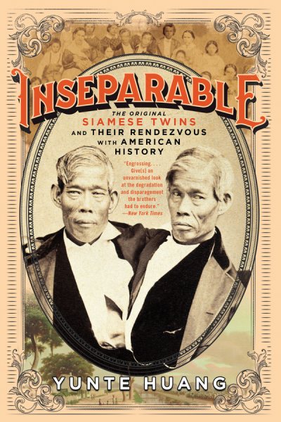 Inseparable: The Original Siamese Twins and Their Rendezvous with American History cover