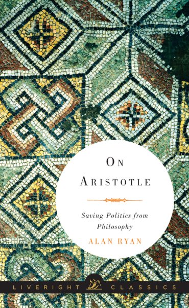 On Aristotle: Saving Politics from Philosophy (Liveright Classics) cover