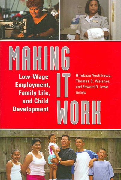 Making It Work: Low-Wage Employment, Family Life, and Child Development cover
