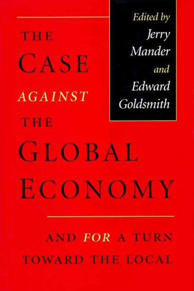 The Case Against the Global Economy, and for a Turn Toward the Local cover