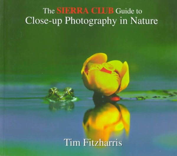 The Sierra Club Guide to Close-Up Photography in Nature cover