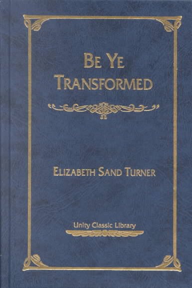 Be Ye Transformed (Unity Classic Library)