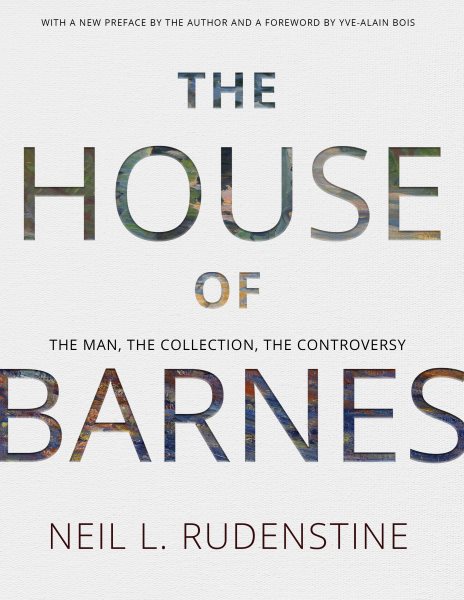 The House of Barnes: The Man, The Collection, The Controversy (Memoir Vol. 266) (Memoirs of the American Philosophical Society Held at Philadelphia for Promoting Useful Knowledge)