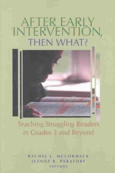 After Early Intervention, Then What?: Teaching Struggling Readers in Grades 3 and Beyond