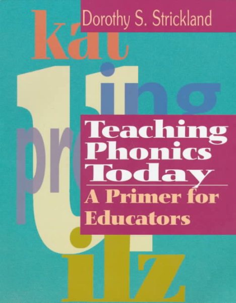Teaching Phonics Today: A Primer for Educators