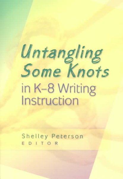 Untangling Some Knots in K-8 Writing Instruction