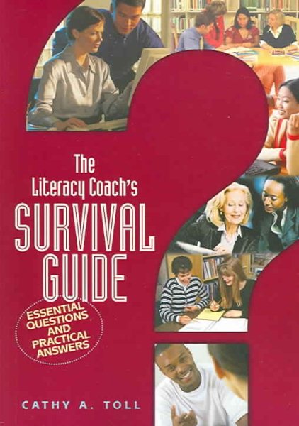 The Literacy Coach's Survival Guide: Essential Questions And Practical Answers cover