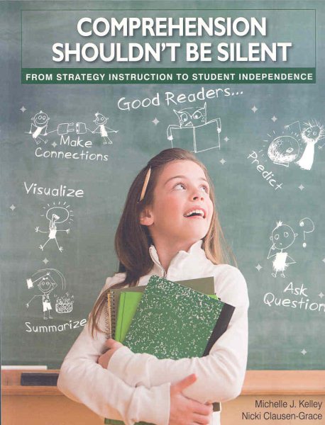 Comprehension Shouldn't Be Silent: From Strategy Instruction to Student Independence cover
