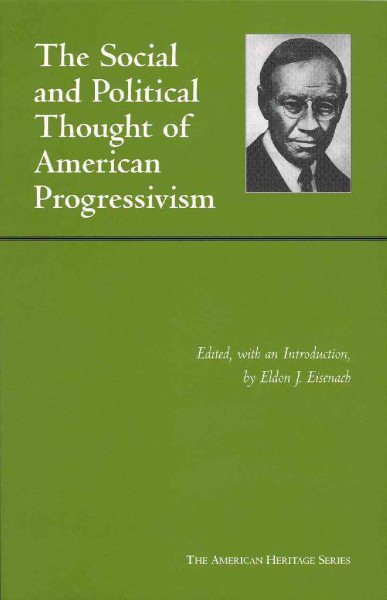 Social and Political Thought of American Progressivism (The American Heritage Series) cover