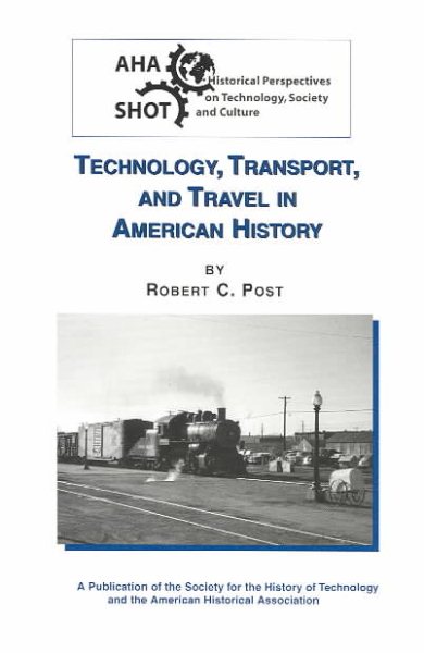 Technology, Transport, and Travel in American History (Historical Perspectives on Technology, Society, and Culture)