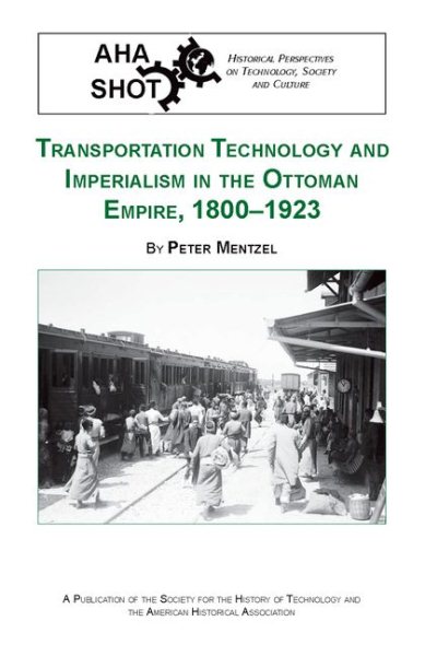 Transportation Technology and Imperialism in the Ottoman Empire, 1800-1923NB (SHOT Historical Perspectives on Technology) cover
