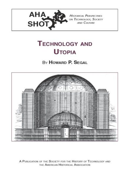 Technology and Utopia (SHOT Historical Perspectives on Technology)