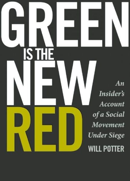 Green is the New Red: An Insider's Account of a Social Movement Under Siege cover