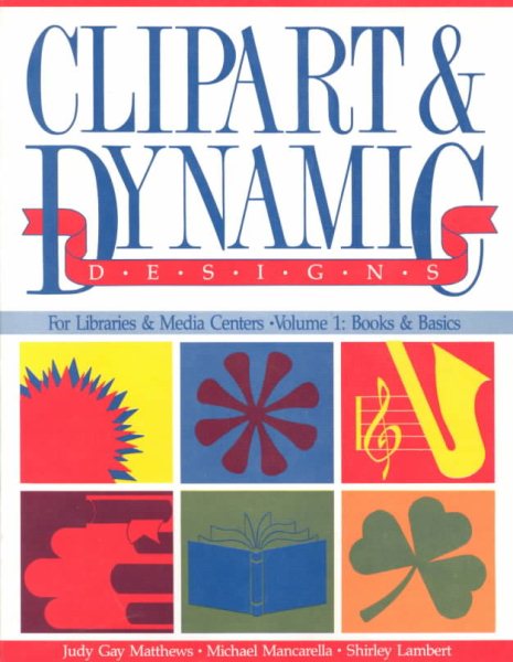 Clipart & Dynamic Designs for Libraries & Media Centers, Vol. 1: Books & Basics