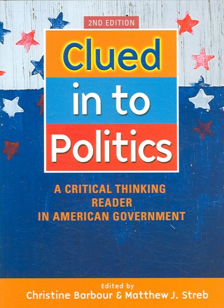Clued In To Politics: A Critical Thinking Reader In American Government, 2nd Edition cover
