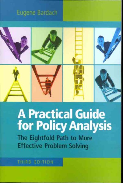 A Practical Guide for Policy Analysis: The Eightfold Path to More Effective Problem Solving cover