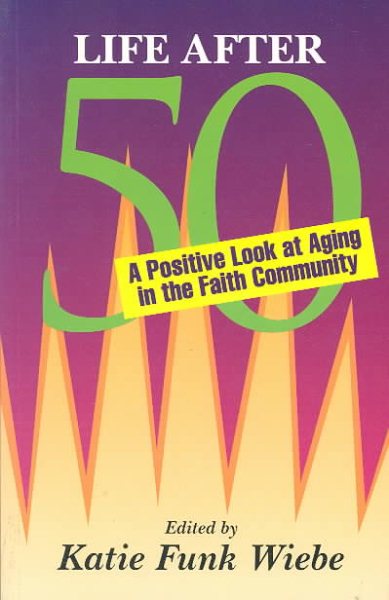 Life After 50: A Positive Look at Aging in the Faith Community cover