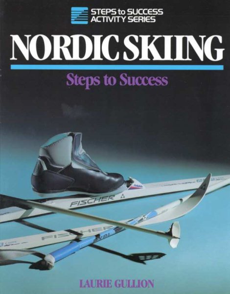 Nordic Skiing: Steps to Success (Steps to Success Activity Series)