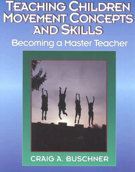 Teaching Children Movement Concepts and Skills: Becoming a Master Teacher